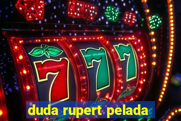 duda rupert pelada